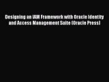 [Read PDF] Designing an IAM Framework with Oracle Identity and Access Management Suite (Oracle
