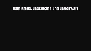 Book Baptismus: Geschichte und Gegenwart Read Full Ebook