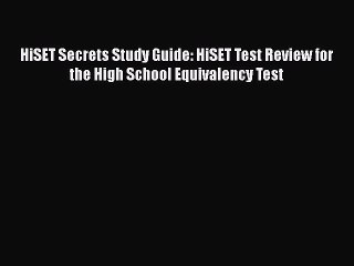 PDF HiSET Secrets Study Guide: HiSET Test Review for the High School Equivalency Test  Read