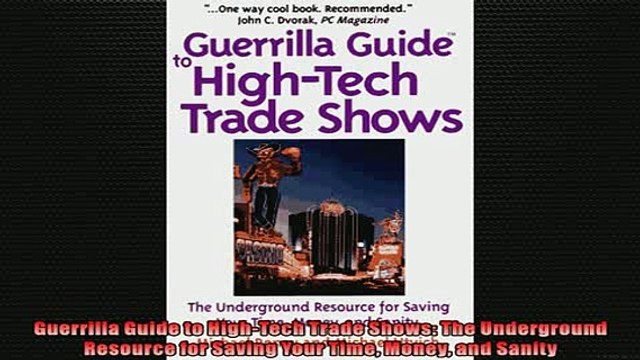 FREE DOWNLOAD Guerrilla Guide to HighTech Trade Shows The Underground Resource for Saving Your Time DOWNLOAD ONLINE