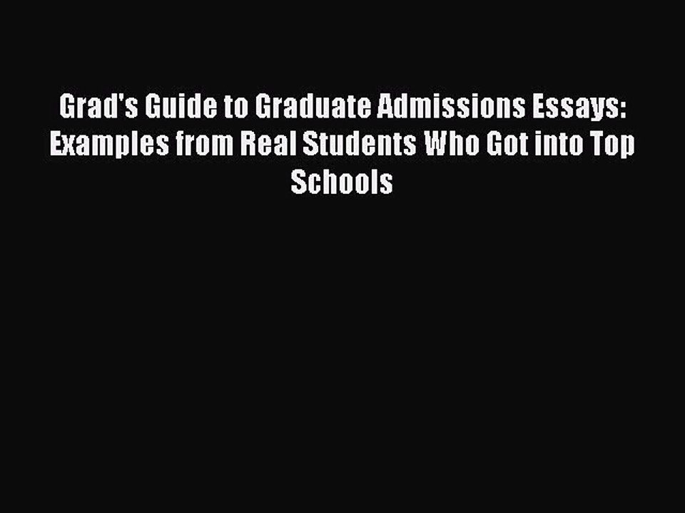 PDF Grad's Guide to Graduate Admissions Essays: Examples from Real Students Who Got into Top