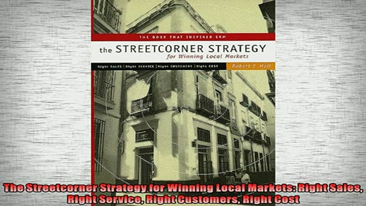 Free PDF Downlaod  The Streetcorner Strategy for Winning Local Markets Right Sales Right Service Right  BOOK ONLINE