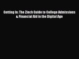 PDF Getting In: The Zinch Guide to College Admissions & Financial Aid in the Digital Age  Read