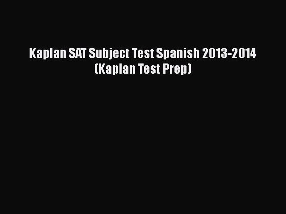 PDF Kaplan SAT Subject Test Spanish 2013-2014 (Kaplan Test Prep) Free Books