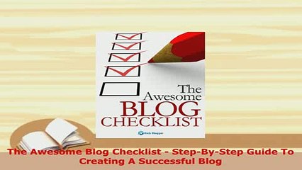 Download  The Awesome Blog Checklist  StepByStep Guide To Creating A Successful Blog Free Books