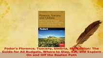 PDF  Fodors Florence Tuscany Umbria 6th Edition The Guide for All Budgets Where to Stay Eat Read Online