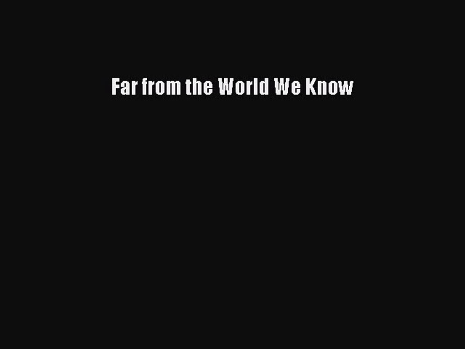PDF Far from the World We Know  EBook