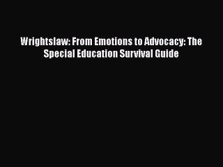 Download Wrightslaw: From Emotions to Advocacy: The Special Education Survival Guide  EBook