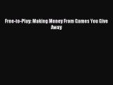 [Read PDF] Free-to-Play: Making Money From Games You Give Away Ebook Free