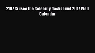 Read 2107 Crusoe the Celebrity Dachshund 2017 Wall Calendar Ebook Free
