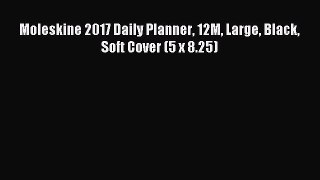 Download Moleskine 2017 Daily Planner 12M Large Black Soft Cover (5 x 8.25) Ebook Free