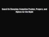 [PDF] Guard Us Sleeping: Compline Psalms Prayers and Hymns for the Night [Download] Full Ebook