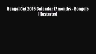 Download Bengal Cat 2016 Calendar 17 months - Bengals Illustrated Ebook Free