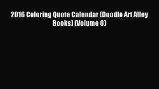 Download 2016 Coloring Quote Calendar (Doodle Art Alley Books) (Volume 8) PDF Free