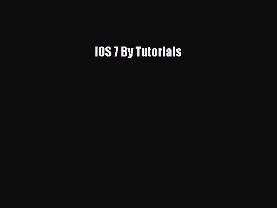 [Read PDF] iOS 7 By Tutorials Ebook Free