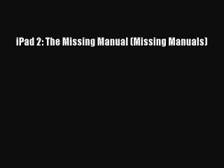 [Read PDF] iPad 2: The Missing Manual (Missing Manuals) Download Online