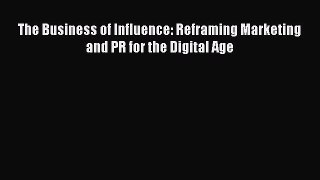 [Read book] The Business of Influence: Reframing Marketing and PR for the Digital Age [PDF]