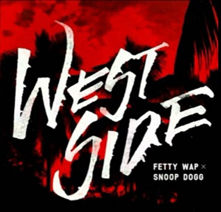 Fetty Wap Feat Snoop Dogg – Westside (Son)