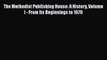 Ebook The Methodist Publishing House: A History Volume I - From Its Beginnings to 1870 Download