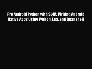 Télécharger la video: [Read PDF] Pro Android Python with SL4A: Writing Android Native Apps Using Python Lua and Beanshell