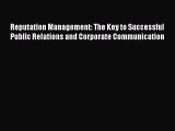 [Read book] Reputation Management: The Key to Successful Public Relations and Corporate Communication