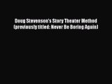 [Read book] Doug Stevenson's Story Theater Method (previously titled: Never Be Boring Again)