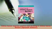 PDF  Cómo hacer ingreso pasivo con su blog I Cómo hacer dinero Spanish Edition  EBook