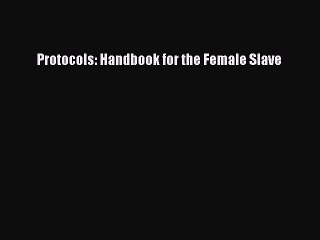 PDF Protocols: Handbook for the Female Slave  EBook