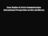 [Read book] Case Studies in Crisis Communication: International Perspectives on Hits and Misses