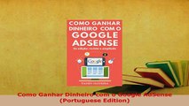 Download  Como Ganhar Dinheiro com o Google AdSense Portuguese Edition  Read Online