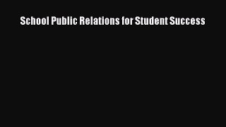 [Read book] School Public Relations for Student Success [PDF] Online