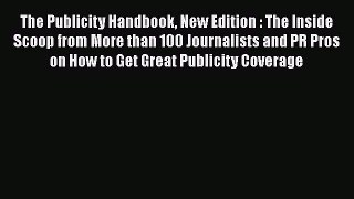 [Read book] The Publicity Handbook New Edition : The Inside Scoop from More than 100 Journalists