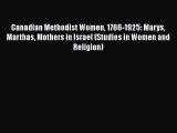 Book Canadian Methodist Women 1766-1925: Marys Marthas Mothers in Israel (Studies in Women