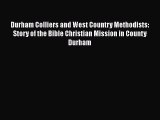 Book Durham Colliers and West Country Methodists: Story of the Bible Christian Mission in County