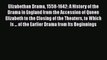 Ebook Elizabethan Drama 1558-1642: A History of the Drama in England from the Accession of