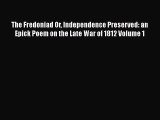 Book The Fredoniad Or Independence Preserved: an Epick Poem on the Late War of 1812 Volume