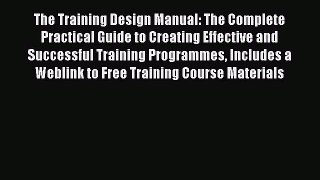 [Read book] The Training Design Manual: The Complete Practical Guide to Creating Effective