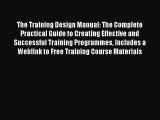 [Read book] The Training Design Manual: The Complete Practical Guide to Creating Effective