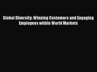 [Read book] Global Diversity: Winning Customers and Engaging Employees within World Markets