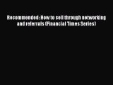 [Read book] Recommended: How to sell through networking and referrals (Financial Times Series)