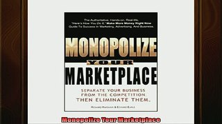 Free PDF Downlaod  Monopolize Your Marketplace  DOWNLOAD ONLINE