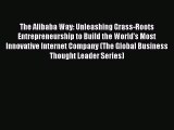 [Read book] The Alibaba Way: Unleashing Grass-Roots Entrepreneurship to Build the World's Most