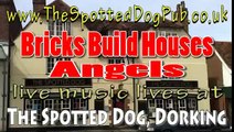 Bricks Build Houses - Angels at The Spotted Dog