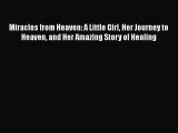 [Read Book] Miracles from Heaven: A Little Girl Her Journey to Heaven and Her Amazing Story