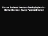 [Read book] Harvard Business Review on Developing Leaders (Harvard Business Review Paperback