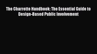 [Read book] The Charrette Handbook: The Essential Guide to Design-Based Public Involvement