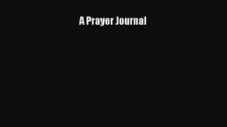 [Read Book] A Prayer Journal  EBook