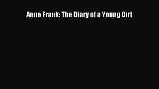 [Read Book] Anne Frank: The Diary of a Young Girl Free PDF