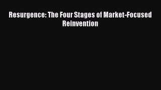 [Read book] Resurgence: The Four Stages of Market-Focused Reinvention [Download] Online