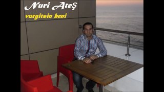 Ankaralı Nuri Ateş - vurgitsin beni